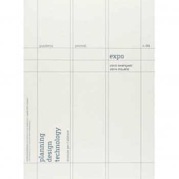 Expo. 2010 Shanghai. 2015 Milano. Quaderni. Planning design technology. Scienze per l'abitare. Ediz. italiana e inglese