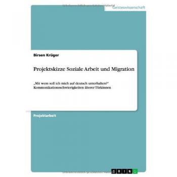 Krüger, Birsen: Projektskizze Soziale Arbeit und Migration
