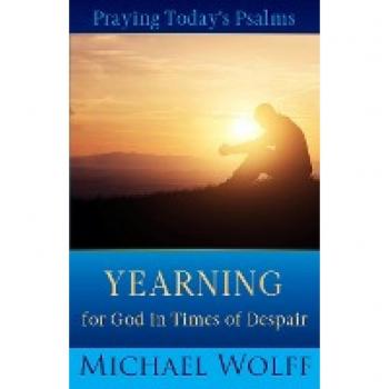 Praying Today's Psalms: Yearning for God in Times of Despair