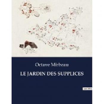 Mirbeau, Octave: LE JARDIN DES SUPPLICES