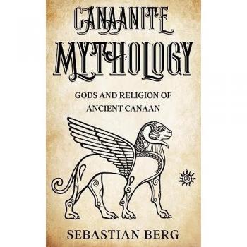 Canaanite Mythology: Gods and Religion of Ancient Canaan
