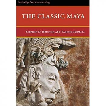 Houston, Stephen D.: The Classic Maya