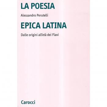 La poesia epica latina. Dalle origini all'età dei Flavi