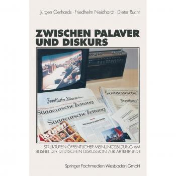 Zwischen Palaver und Diskurs: Strukturen Offentlicher Meinungsbildung Am Beispiel Der Deutschen Diskussion Zur Abtreibung