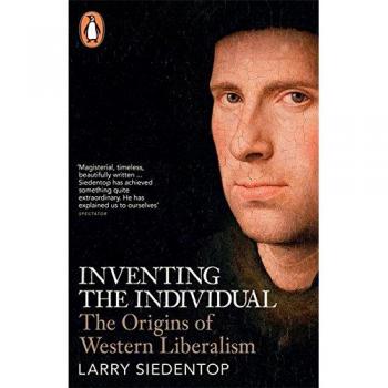 Inventing the Individual : The Origins of Western Liberalism