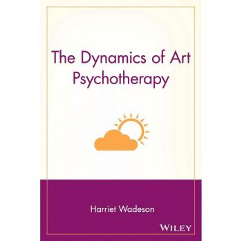 The Dynamics of Art Psychotherapy, Wiley Series on Personality Processes