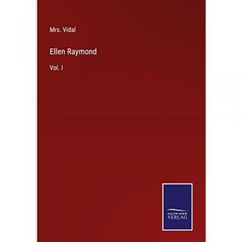 Ellen Raymond: Vol. I