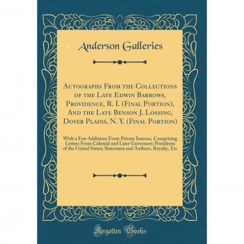 Autographs From the Collections of the Late Edwin Barrows, Providence, R. I.