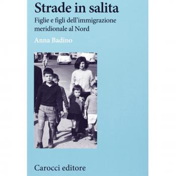 Strade in salita. Figlie e figli dell'immigrazione meridionale al Nord