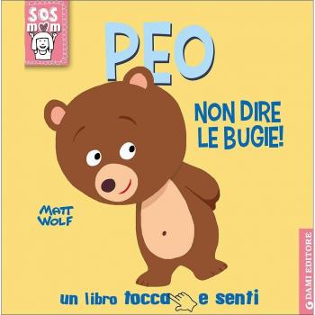 Peo non dire le bugie! Un libro tocca e senti. Ediz. illustrata