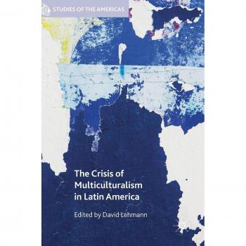 The Crisis of Multiculturalism in Latin America