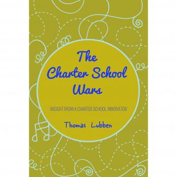 The Charter School Wars: Insight from a Charter School Innovator