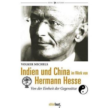 Volker Michels Indien Und China Im Werk Von Hermann Hesse: Von Der Einheit Der Gegensätze (Hermann-Hesse-Lectures)
