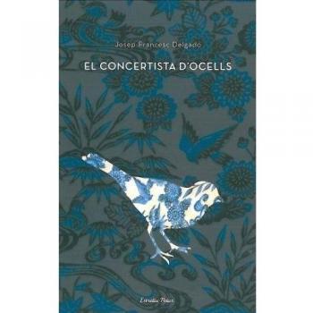 El concertista d'ocells: XXXVIII Premi Recull de Narració Joaquim Ruyra (Tapa blanda).