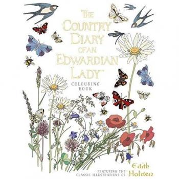 Country diary of an edwardian lady colouring book, the. Holden 9780718185428**