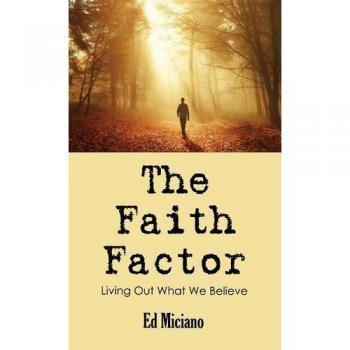 The Faith Factor: Living Out What We Believe