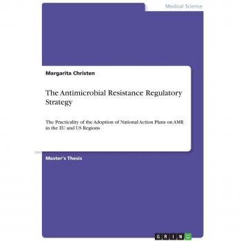 The Antimicrobial Resistance Regulatory Strategy: The Practicality of the Adoption of National Action Plans on AMR in the EU and US Regions