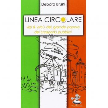 Linea circolare. Vizi & virtù del grande popolo dei trasporti pubblici