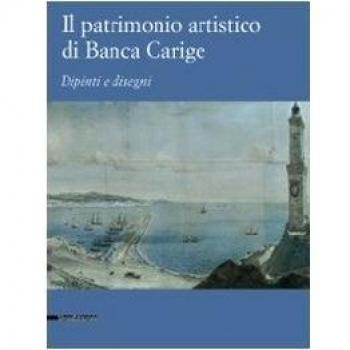 Il patrimonio artistico di Banca Carige. Dipinti e disegni