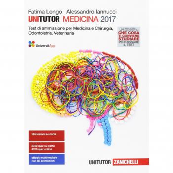Unitutor Medicina 2017. Test di ammissione per Medicina e chirurgia, Odontoiatria, Veterinaria. Con e-book