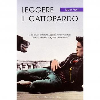 Leggere «Il Gattopardo». Una chiave di lettura originale per un romanzo «ironico, amaro e non privo di cattiveria»