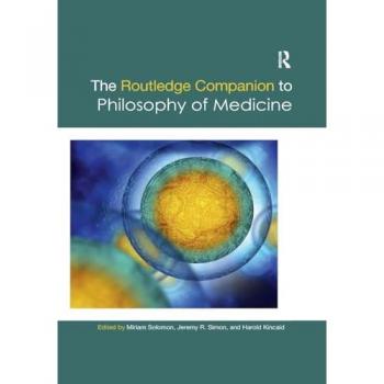 The Routledge Companion to Philosophy of Medicine (Routledge Philosophy Companions)