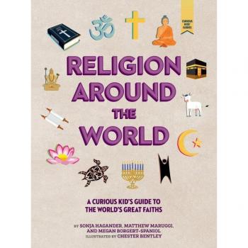 Religion Around the World : A Curious Kid's Guide to the World's Great Faiths