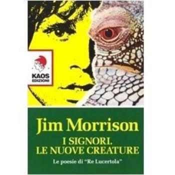 I signori. Le nuove creature. Le poesie di «Re Lucertola»