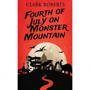 Roberts, Clark: Fourth of July on Monster Mountain