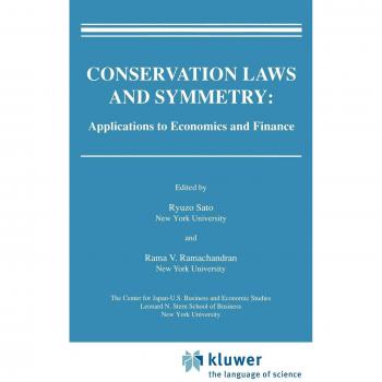 Conservation Laws and Symmetry: Applications to Economics and Finance (Research Monographs in Japan-U.S. Business and Economics)