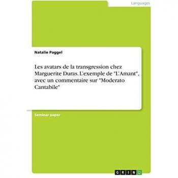 Les avatars de la transgression chez Marguerite Duras. L¿exemple de L¿Amant, avec un commentaire sur Moderato Cantabile