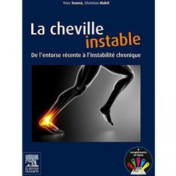 La cheville instable: De l'entorse récente à l'instabilité chronique