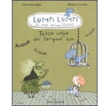 Tutta colpa dei lamponi blu. Lumpi Lumpi il mio amico drago