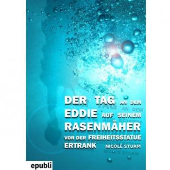 Der Tag an dem Eddie auf seinem RasenmÃ¤her vor der Freiheitsstatue ertrank