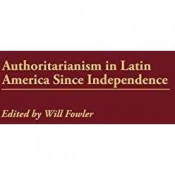 Authoritarianism in Latin America Since Independence