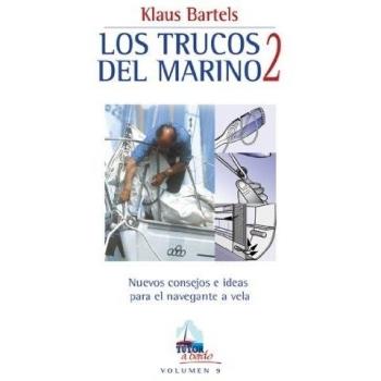 Los trucos del marino 2: nuevos consejos e ideas para el navegante a vela (Tapa blanda).