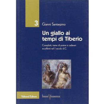 Un giallo ai tempi di Tiberio. Complotti, trame di potere e cadaveri eccellenti nel I secolo d.C.