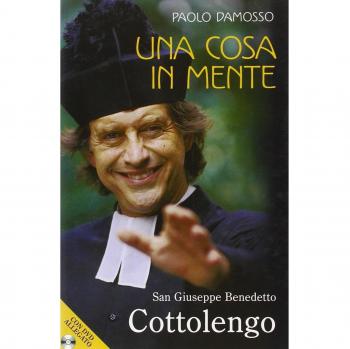 Una cosa in mente. San Giuseppe Benedetto Cottolengo
