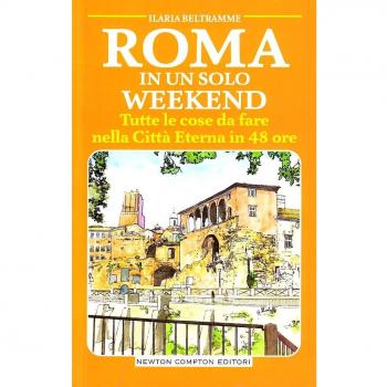 Roma in un solo weekend. Tutte le cose da fare nella città eterna in 48 ore
