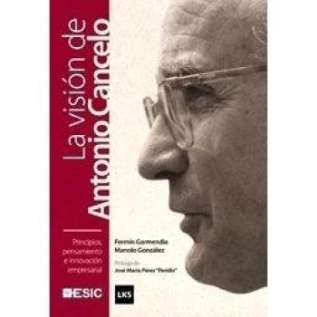 Principios, Pensamiento E Innovación Empresarial. La Visión De Antonio Cancelo [Livre en VO]