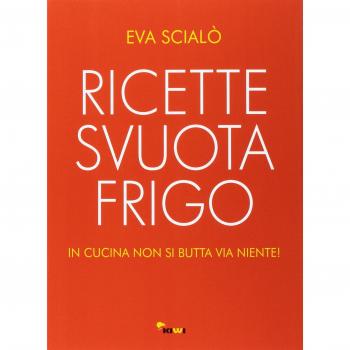 Ricette svuotafrigo. In cucina non si butta via niente!