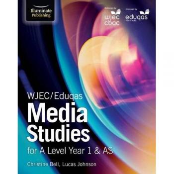 WJEC/Eduqas Media Studies for A Level Year 1 & AS: Student Book