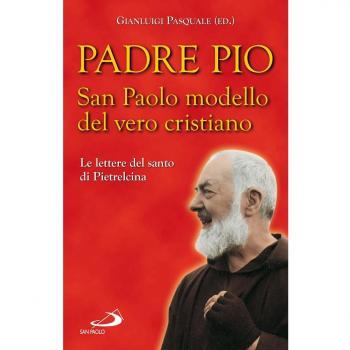 San Paolo modello del vero cristiano. Le lettere del santo di Pietrelcina