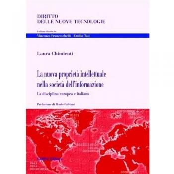 La nuova proprietà intellettuale nella società dell'informazione. La disciplina europea e italiana