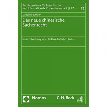 Das neue chinesische Sachenrecht: Seine Entwicklung unter Einfluss deutschen Rechts