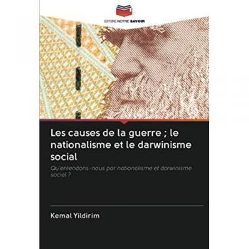 Les causes de la guerre ; le nationalisme et le darwinisme social: Qu'entendons-nous par nationalisme et darwinisme social ?