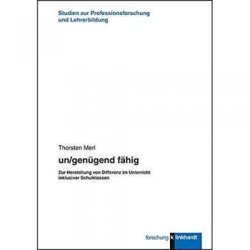 un/genügend fähig: Zur Herstellung von Differenz im Unterricht inklusiver Schulklassen