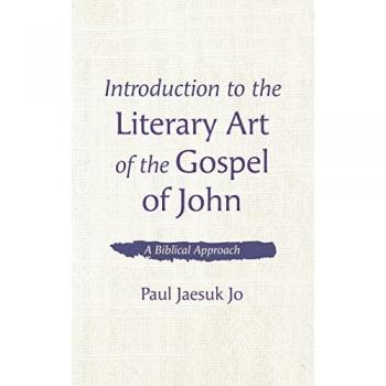 Introduction to the Literary Art of the Gospel of John: A Biblical Approach