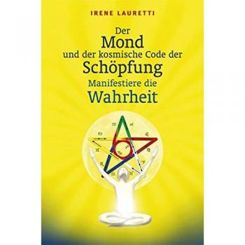 Lauretti, Irene Der Mond und der kosmische Code der Schöpfung