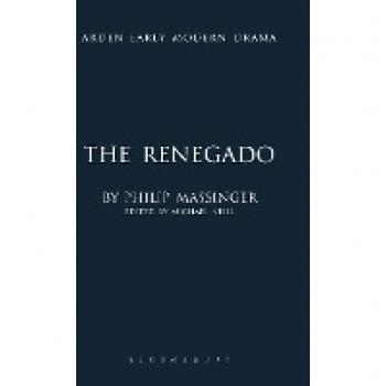 Philip Massinger The Renegado (Arden Early Modern Drama)